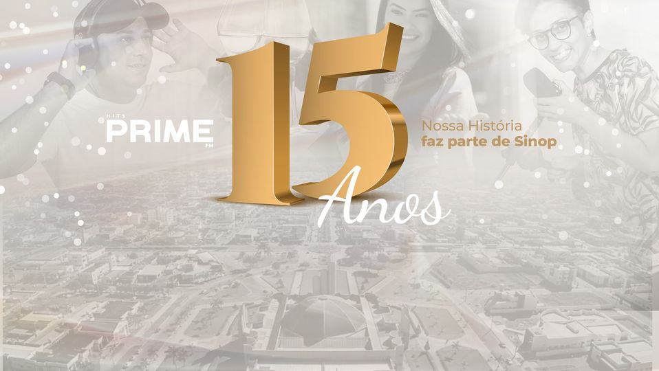 Rádio Hits Prime FM comemora 15 anos nas ondas Sonoras de Sinop